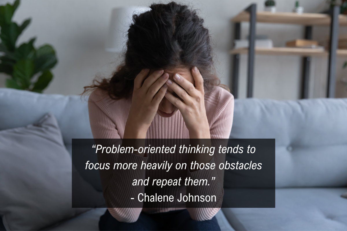 Chalene Johnson solution based thinking quote - problem