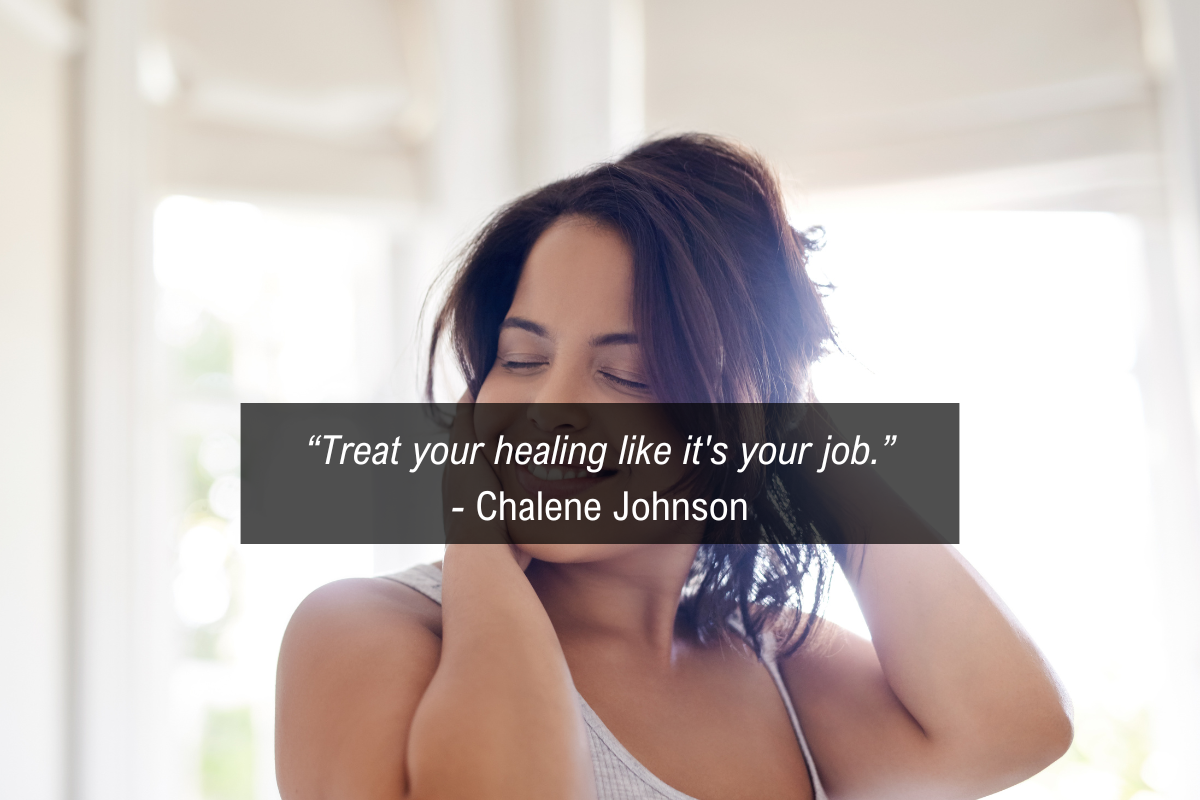 Chalene Johnson quote: "Treat your healing like it's your job"
