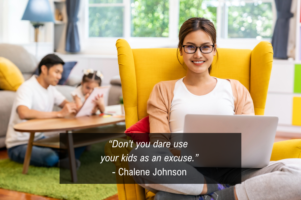 Chalene Johnson Mompreneur quote - excuse