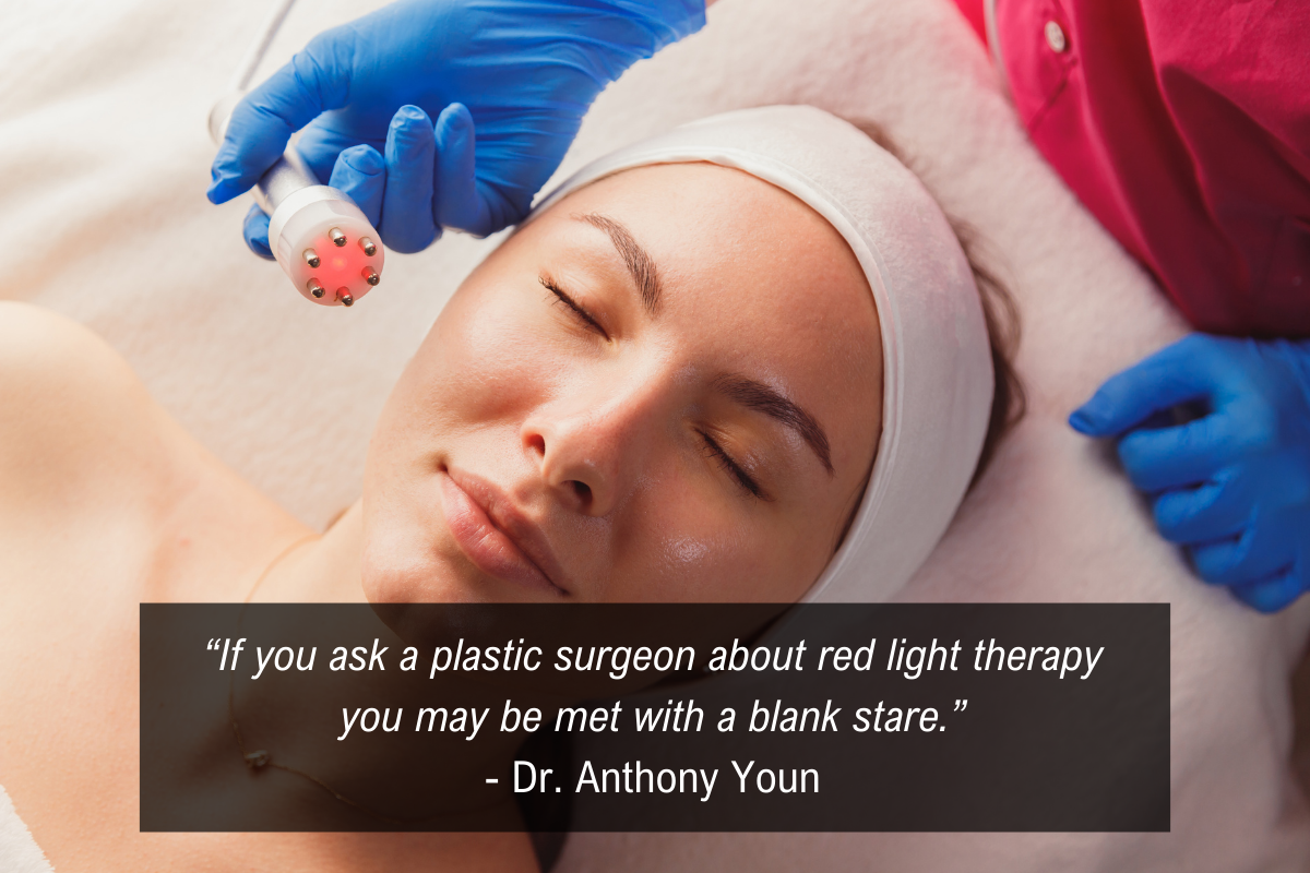 Dr. Anthony Youn plastic surgery quote - red light therapy