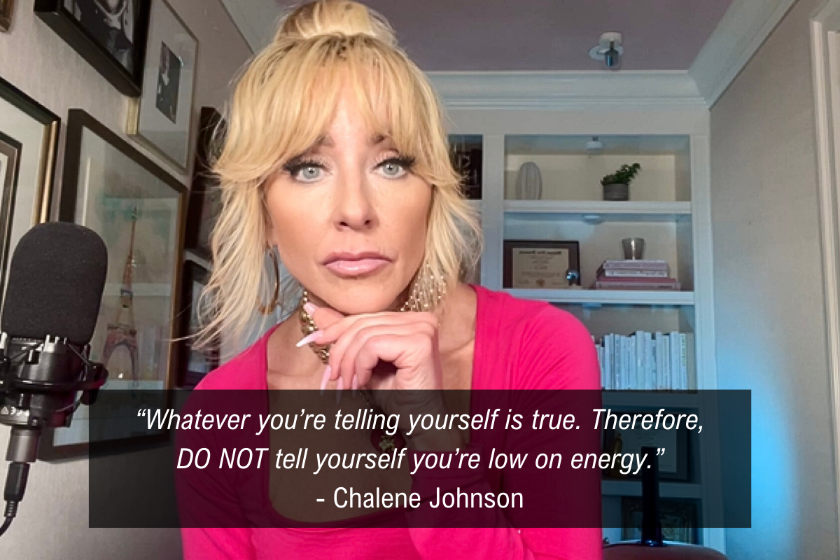 Chalene Johnson limitless energy quote - low