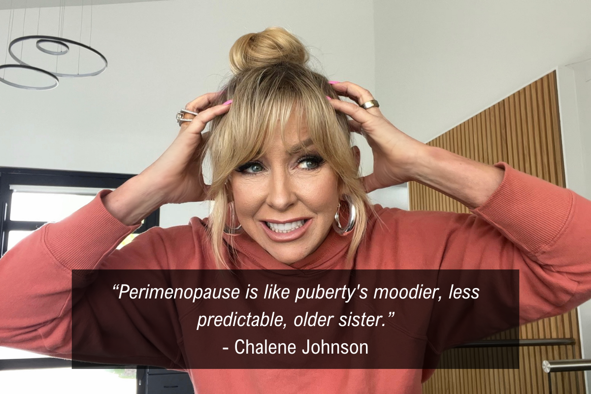 Chalene Johnson perimenopause and menopause quote - puberty